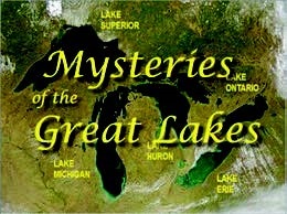 Mysteries of the Great Lakes Mysteries of the Great Lakes
