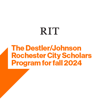  RIT: The Destler/Johnson Rochester City Scholars Program for fall 2024